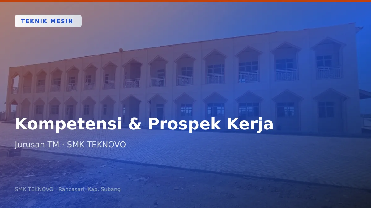 Ilustrasi berita: Jurusan Teknik Mesin SMK TEKNOVO: Kompetensi Kejuruan dan Prospek Kerja di Subang